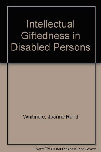 Intellectual Giftedness in Disabled Persons (9780890791936) by Whitmore, Joanne Rand; Maker, C. June