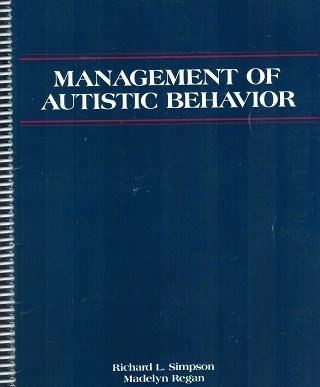 Management of Autistic Behavior (9780890791967) by Simpson, Richard L.; Regan, Madelyn