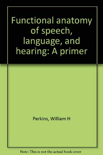 Beispielbild fr Functional Anatomy of Speech, Language, and Hearing: A Primer zum Verkauf von ThriftBooks-Atlanta