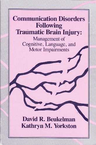 Beispielbild fr Communication Disorders Following Traumatic Brain Injury : Management of Cognitive, Language, and Motor Impairments zum Verkauf von Better World Books