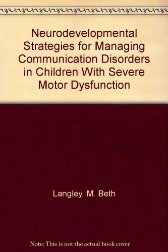 Imagen de archivo de Neurodevelopment Strategies for Managing Commuinication Disorders in Children with Severe Motor Dysfunction a la venta por ThriftBooks-Atlanta