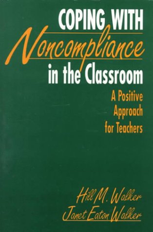 Imagen de archivo de Coping with Noncompliance in the Classroom : A Positive Approach for Teachers a la venta por Better World Books