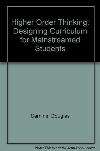 Higher Order Thinking: Designing Curriculum for Mainstreamed Students (9780890795361) by Carnine, Douglas
