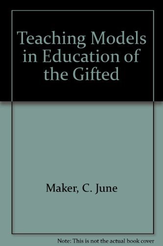 Teaching Models in Education of the Gifted (9780890796092) by C. June Maker