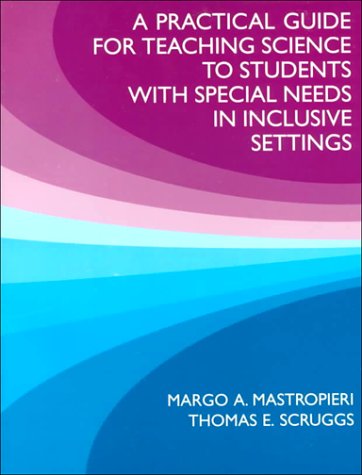 A Practical Guide for Teaching Science to Students With Special Needs in Inclusive Settings. (9780890796115) by Mastropieri, Margo A.