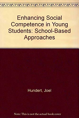 Imagen de archivo de Enhancing Social Competence in Young Students: School-Based Approaches a la venta por Irish Booksellers