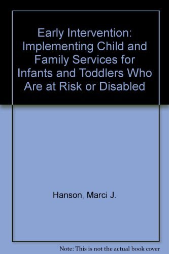 Stock image for Early Intervention: Implementing Child and Family Services for Infants and Toddlers Who Are at Risk or Disabled for sale by Irish Booksellers