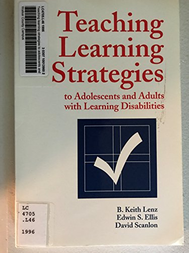 Teaching Learning Strategies to Adolescents and Adults With Learning Disabilities (9780890796504) by Lenz, B. Keith; Ellis, Edwin S.; Scanlon, David