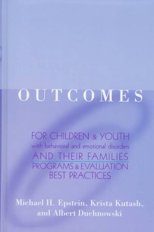 Beispielbild fr Outcomes for Children and Youth with Emotional and Behavioral Disorders and Their Families : Programs and Evaluation Best Practices zum Verkauf von Better World Books