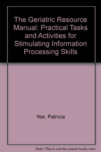 9780890797747: The Geriatric Resource Manual: Practical Tasks and Activities for Stimulating Information Processing Skills