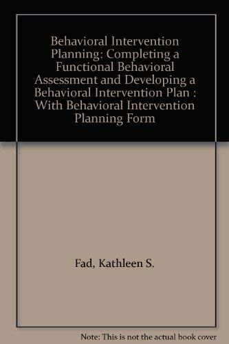 Stock image for Behavioral Intervention Planning: Completing a Functional Behavioral Assessment and Developing a Behavioral Intervention Plan : With Behavioral Intervention Planning Form for sale by HPB-Red