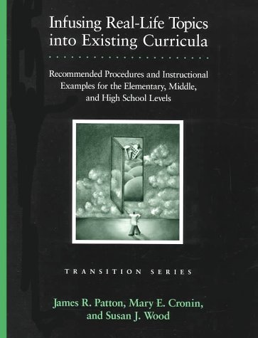 Beispielbild fr Infusing Real-Life Topics into Existing Curricula: Recommended Procedures and Instructional Examples for the Elementary, Middle, and High School Levels (Pro-Ed Series on Transition) zum Verkauf von BooksRun