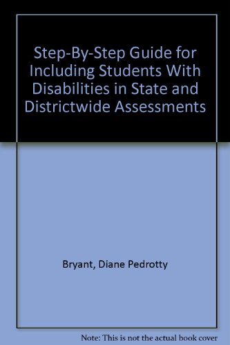 Step-By-Step Guide for Including Students With Disabilities in State and Districtwide Assessments (9780890798553) by Bryant, Diane Pedrotty; Patton, James R.; Vaughn, Sharon