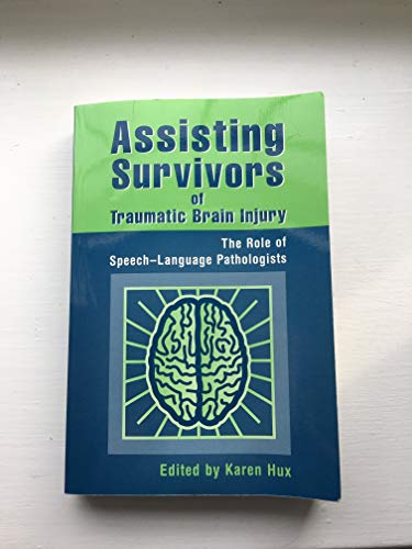 Beispielbild fr Assisting Survivors of Traumatic Brain Injury: The Role of Speech-Language Pathologists zum Verkauf von ThriftBooks-Dallas