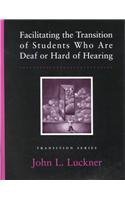 Imagen de archivo de Facilitating the Transition of Students Who Are Deaf or Hard of Hearing a la venta por Better World Books: West