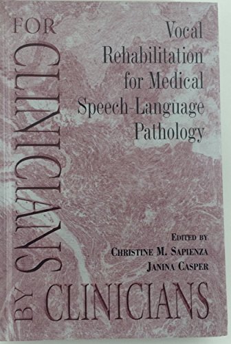 Stock image for Vocal Rehabilitation for Medical Speech-Language Pathology (For Clinicians by Clinicians) for sale by HPB-Red