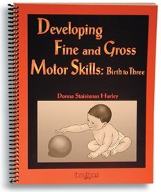 Imagen de archivo de Developing Fine And Gross Motor Skills: Birth To Three a la venta por Books Unplugged