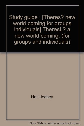 Study guide : TheresÌ“ a new world coming: (for groups and individuals) (9780890810033) by Lindsey, Hal