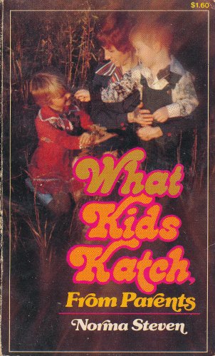 9780890810224: What kids katch from parents [Paperback] by Steven, Norma