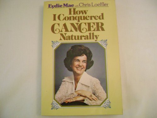 Stock image for How I Conquered Cancer Naturally for sale by THE OLD LIBRARY SHOP