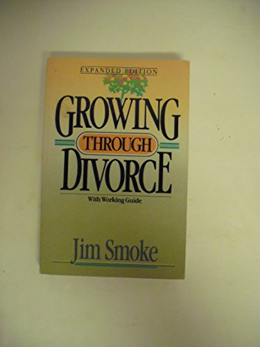 Growing Through Divorce (Expanded Edition) with Working Guide
