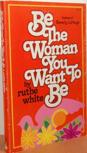 Stock image for Be the Woman You Want to Be for sale by Wonder Book