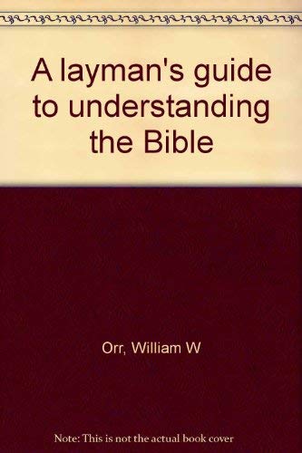 Beispielbild fr A layman's guide to understanding the Bible zum Verkauf von Wonder Book