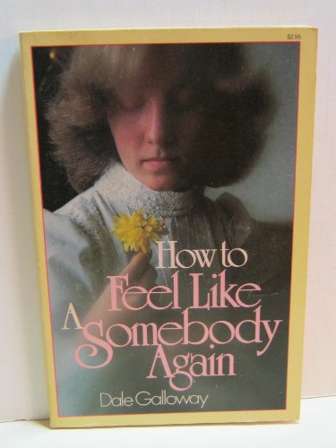 Stock image for How to Feel Like a Somebody Again for sale by Better World Books: West