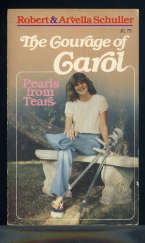 Stock image for The Courage of Carol: Pearls from Tears for sale by SecondSale