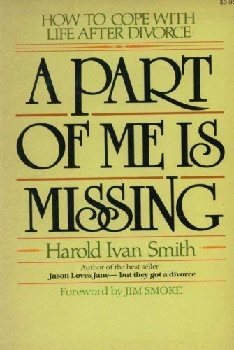 Imagen de archivo de A Part of Me is Missing: How to Cope With Life After Divorce a la venta por Faith In Print