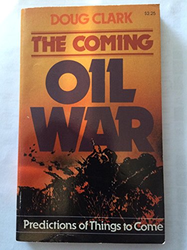 Imagen de archivo de The Coming Oil War: Predictions of Things to Come a la venta por Wonder Book