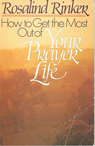 Beispielbild fr How to Get the Most Out of Your Prayer Life zum Verkauf von Wonder Book