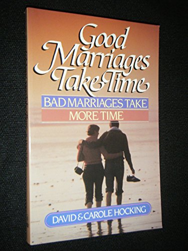 9780890812914: Good Marriages Take Time Hocking David