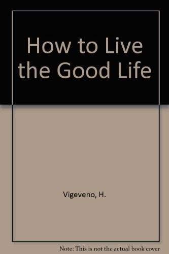 Stock image for How to Live a Good Life for sale by Christian Book Store