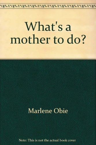 9780890813218: What's a mother to do?