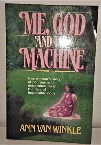 Stock image for ME, GOD AND THE MACHINE One Woman's Story of Courage and Determination in the Face of Impossible Odds (Kidney Machine) for sale by Larry W Price Books