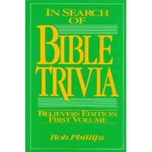 In Search of Bible Trivia/Believers Edition First Volume (9780890814581) by Phillips, Bob