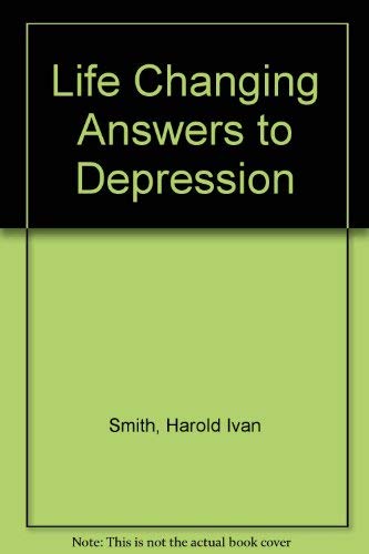 Life Changing Answers to Depression (9780890814710) by Smith, Harold Ivan