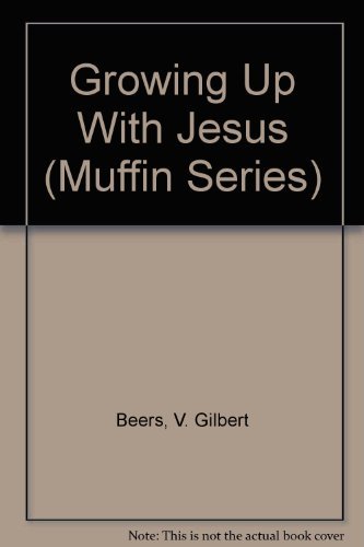 Beispielbild fr Growing Up With Jesus (Muffin Series) zum Verkauf von Wonder Book