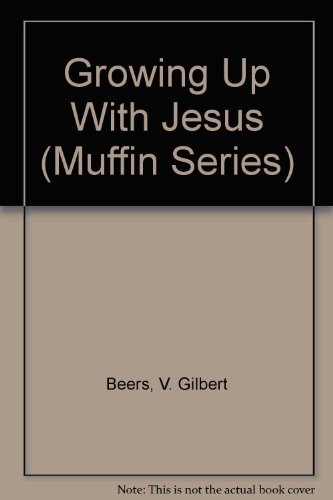 Stock image for Growing Up With Jesus (Muffin Series) for sale by Orion Tech