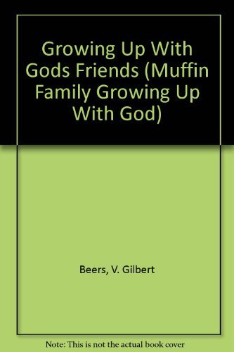 Stock image for Growing Up With Gods Friends (Muffin Family Growing Up With God) for sale by Wonder Book