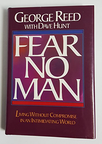 Beispielbild fr Fear No Man : Living Without Compromise in an Intimidating World zum Verkauf von Better World Books: West