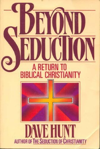 Beispielbild fr Beyond Seduction: A Return to Biblical Christianity zum Verkauf von Wonder Book