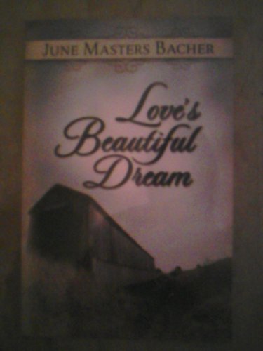 Stock image for Love's Beautiful Dream (June Masters Bacher Series 3, Vol 2) for sale by Wonder Book