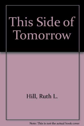 Stock image for This Side of Tomorrow for sale by Reliant Bookstore