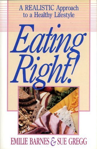 Imagen de archivo de Eating Right! : A Realistic Approach to a Healthy Lifestyle a la venta por Better World Books