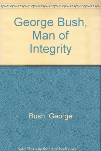 9780890816523: George Bush, Man of Integrity