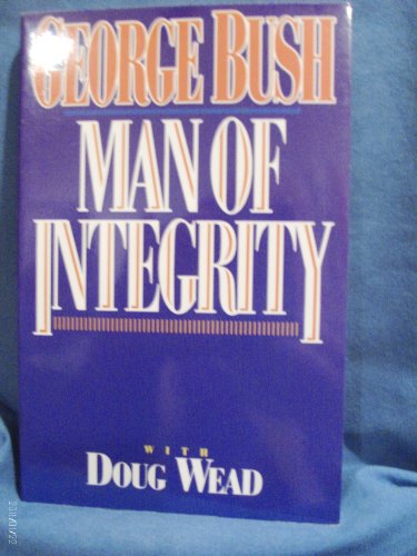 Stock image for George Bush: Man of Integrity for sale by Top Notch Books