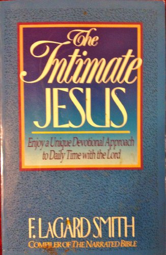 9780890816721: The Intimate Jesus: Come to Know Jesus Like You'Ve Never Known Him Before