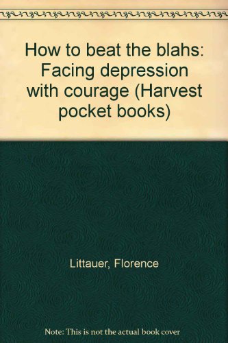 Beispielbild fr How to beat the blahs: Facing depression with courage (Harvest pocket books) zum Verkauf von Gulf Coast Books